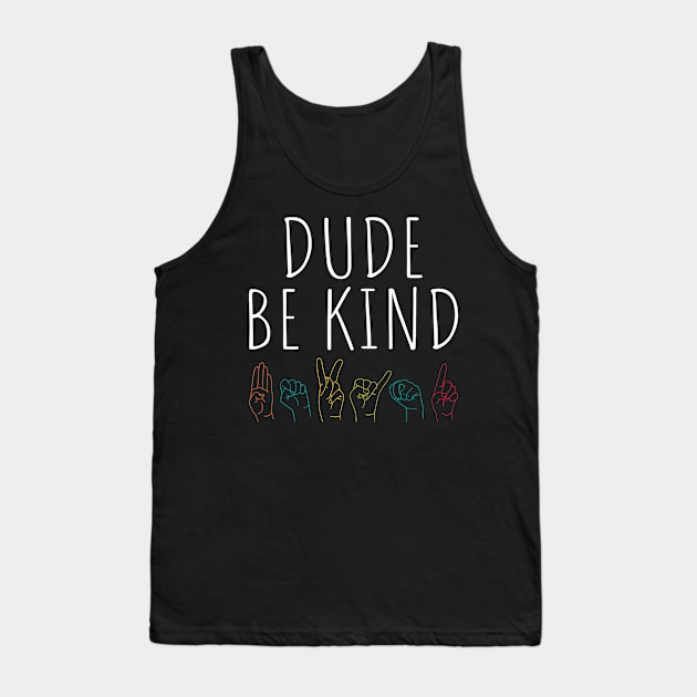 Dude Be Kind Kids Unity Day Anti Bullying Sign Language Tank Top by BramCrye